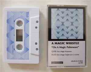 A Magic Whistle - On A Magic Pulsewave