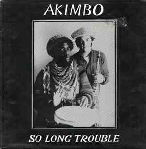 Akimbo  - So Long Trouble