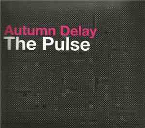 Autumn Delay - The Pulse