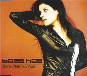 Boss Hog - Get It While You Wait