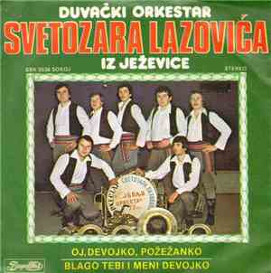 Duvački Orkestar Svetozara Lazovića - Oj, Devojko, Požežanko