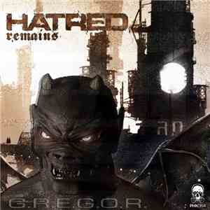 G.R.E.G.O.R. - Hatred Remains