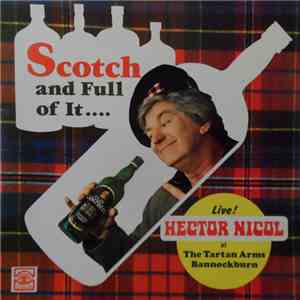 Hector Nicol - Scotch And Full Of It....