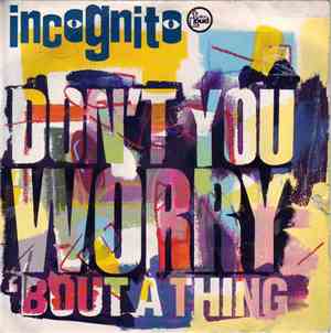 Incognito - Don't You Worry 'Bout A Thing