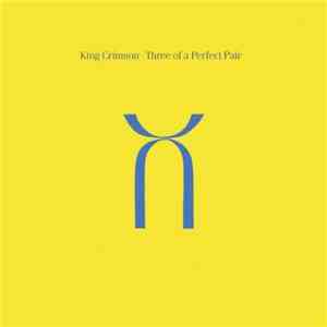 King Crimson - Three Of A Perfect Pair
