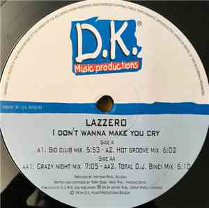 Lazzero - I Don't Wanna Make You Cry