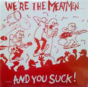 Meatmen - We're The Meatmen And You Suck