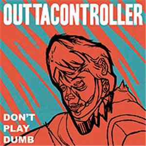 Outtacontroller - Don't Play Dumb