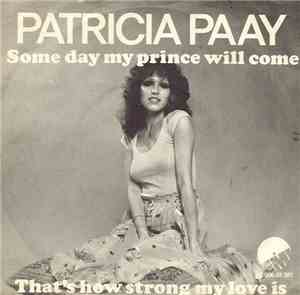 Patricia Paay - Some Day My Prince Will Come / That's How Strong My Love Is