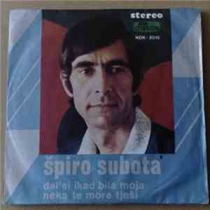 Špiro Subota - Dal` Si Ikad Bila Moja