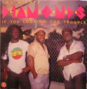 The Mighty Diamonds - If You Looking For Trouble