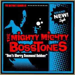 The Mighty Mighty Bosstones - Don't Worry Desmond Dekker