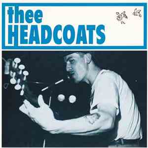 Thee Headcoats - Have Love Will Travel