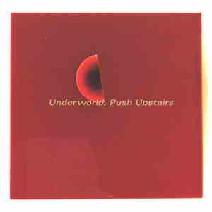 Underworld - Push Upstairs
