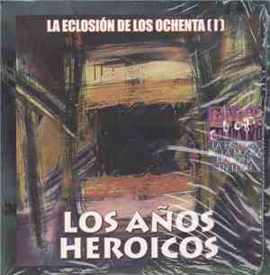 Various - Los Años Heroicos. La Eclosion De Los Ochenta (I)