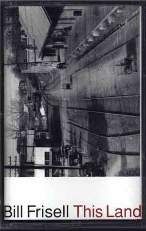 Bill Frisell - This Land