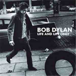 Bob Dylan - Life And Life Only
