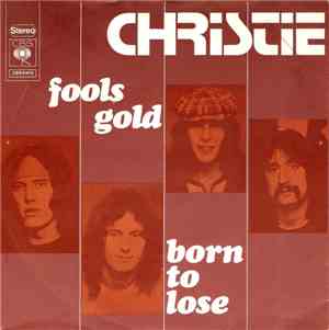 Christie - Fools Gold / Born To Lose