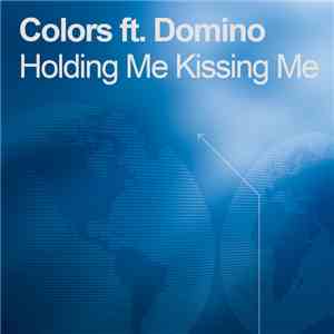 Colors Ft. Domino  - Holding Me Kissing Me