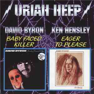 David Byron / Ken Hensley - Baby Faced Killer / Eager To Please