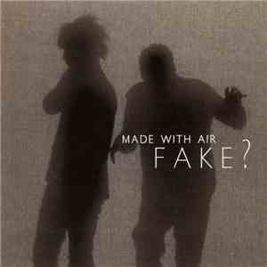 Fake? - Made With Air