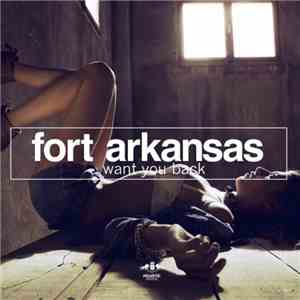 Fort Arkansas - Want You Back