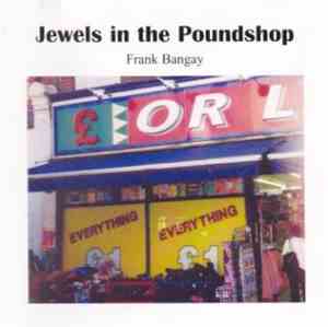 Frank Bangay - Jewels In The Poundshop