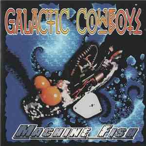 Galactic Cowboys - Machine Fish