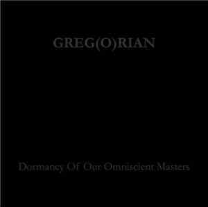 Greg(o)rian - Dormancy Of Our Omniscient Masters