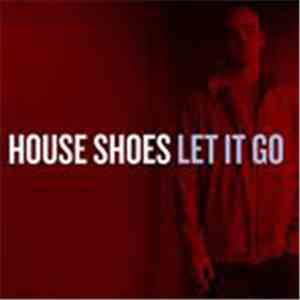 House Shoes - Let It Go