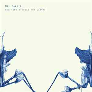 Mr. Mantis  - Bed Time Stories For Larvae