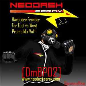 Neodash Zerox - Hardcore Frontier Far East vs West Promo Mix Vol.1