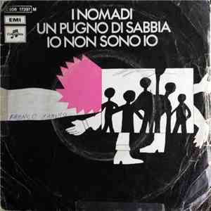 Nomadi -  Un Pugno Di Sabbia / Io Non Sono Io