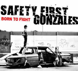 Safety First Gonzales - Born To Fight