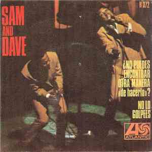 Sam & Dave - ¿No Puedes Encontrar Otra Manera De Hacerlo?