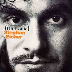 Stephan Eicher - Oh Ironie