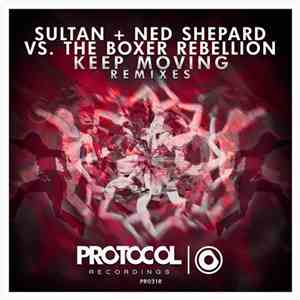 Sultan + Ned Shepard Vs. The Boxer Rebellion - Keep Moving (Remixes)