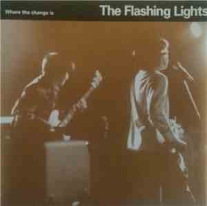 The Flashing Lights - Where The Change Is