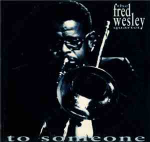 The Fred Wesley Quartet - To Someone
