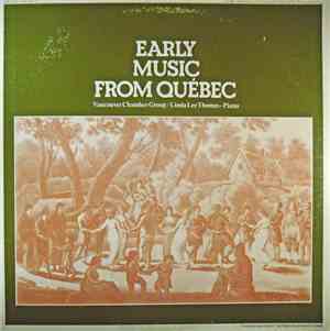 Vancouver Chamber Group / Linda Lee Thomas - Early Music From Québec