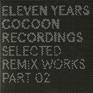 Various - Eleven Years Cocoon Recordings - Selected Remix Works Part 02