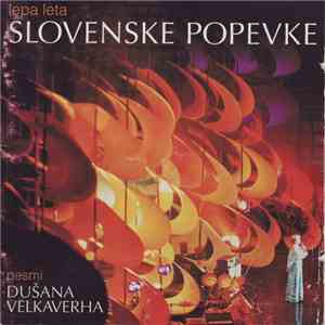 Various - Lepa Leta Slovenske Popevke • Pesmi Dušana Velkaverha