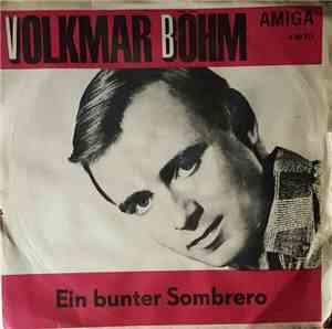 Volkmar Böhm / Klaus Sommer - Ein Bunter Sombrero / Sie War Das Schönste Mä ...