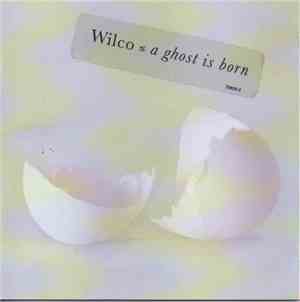 Wilco - A Ghost Is Born