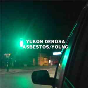 Yukon DeRosa - Asbestos / Young