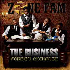 Zone Fam - The Business (Foreign Exchange)