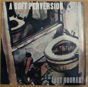 A Soft Perversion - Last Hoorah!