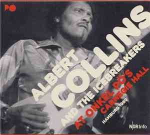 Albert Collins And The Icebreakers - At Onkel Pö's Carnegie Hall