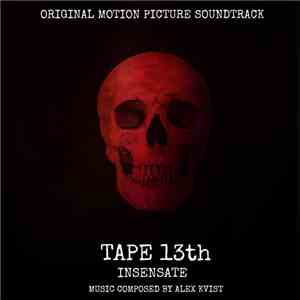 Alex Kvist - Tape 13th: Insensate (Original Motion Picture Soundtrack)
