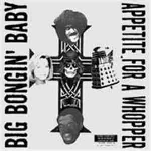 Big Bongin' Baby - Appetite For A Whopper